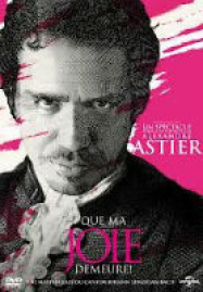 Alexandre Astier, Que Ma Joie Demeure
