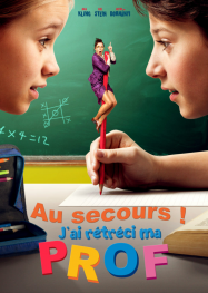 Au secours ! j'ai rétréci ma prof