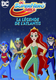 DC Super Hero Girls : La Légende de l'Atlantis
