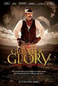 For Greater Glory : The True Story of Cristiada
