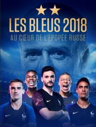 Les Bleus 2018 : Au coeur de l'épopée russe