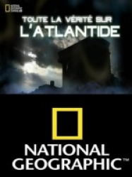 national géographic – tout la vérité sur l’atlantide